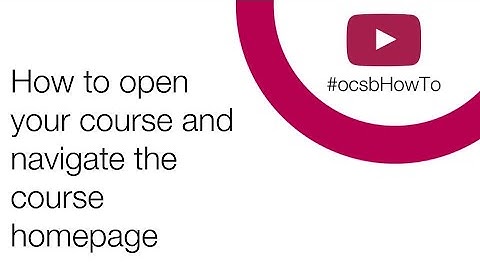 OCSB eLearning: Opening your course & the course homepage