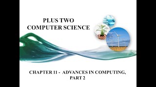 PLUS TWO COMPUTER SCIENCE, CHAPTER 11 -  ADVANCES IN COMPUTING, PART 2