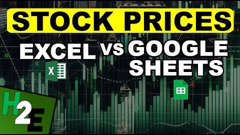 How to Get Stock Prices: Excel vs Google Sheets