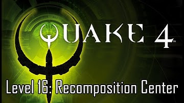 Quake 4 - Level 16: Recomposition Center