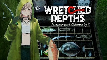 【Wretched Depths】This ‘Relaxing’ Fishing Game… Until It Starts Feeling VERY Wrong.【VTuber | DBUN】
