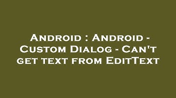 Android : Android - Custom Dialog - Can