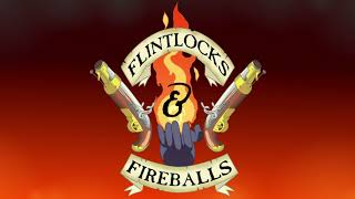 Bonus Content | I Called Out | Flintlocks & Fireballs