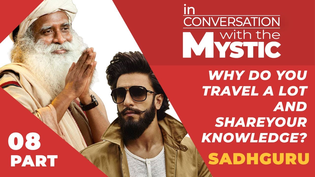 Why Do You Travel A Lot And Share Your Knowledge Sadhguru Part 8