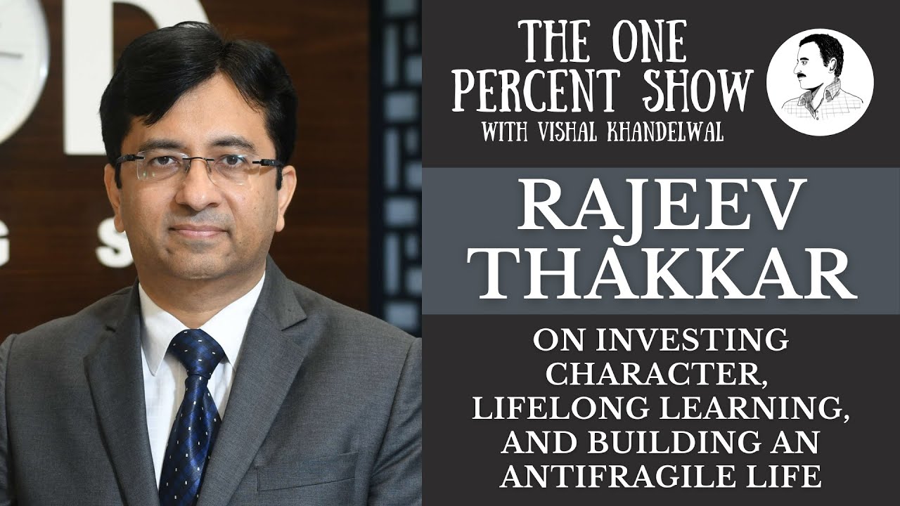 Outline Video Rajeev Thakkar on Investing Character, Lifelong Learning, and Building an Antifragile Life