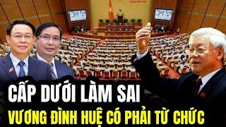 Cấp Dưới Làm Sai Chủ Tịch Quốc Hội Vương Đình Huệ Có Phải Từ Chức  | Lịch Sử Quân Sự