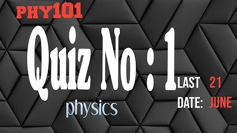 phy101 quiz 1 solution spring 2022 - phy101 quiz 1 2022 💯 correct solution - education info