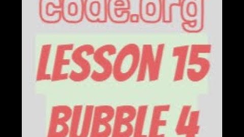 code.org Lesson 15 Bubble 4
