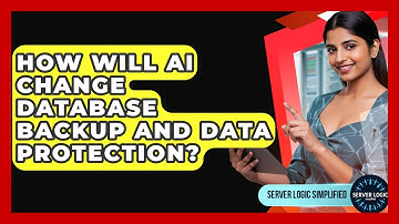 How Will AI Change Database Backup And Data Protection? - Server Logic Simplified