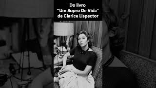 Do livro: “Um Sopro De Vida”, de Clarice Lispector.