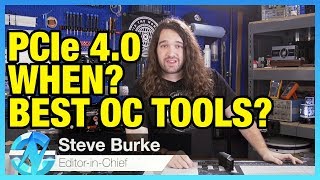 Ask GN 89: PCIe 4.0 Release Date? Best Tools for Overclocking?
