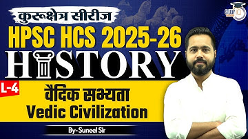 HPSC HCS 2025 | HCS History Class 4: Vedic Civilization | By Suneel Sir | Haryana StudyIQ