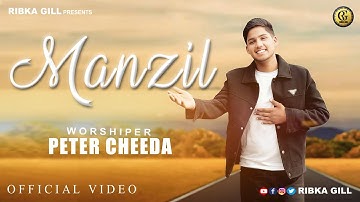 Manzil (Official Video) Peter Cheeda | Ribka Gill | Ashish Talib | New Masih Song 2025