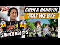 EXO Chen & Hanbyul -May We Bye | SINGER REACTION