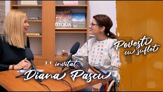 "Povești cu suflet": Ep.13 - Diana Pascu - "Am ales să fac un lucru bine decât două mai puțin bine"