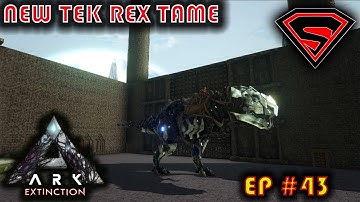 ARK EXTINCTION S4 EP43 - NEW TEK REX TAME!!!