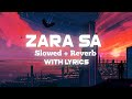 Zara Sa Slowed Reverb With Lyrics KK 