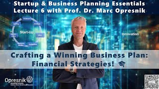 Crafting a Winning Business Plan: Financial Strategies! Lecture 6 with Prof. Marc Opresnik 🎓