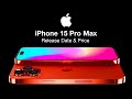 iPhone 15 Pro Max Release Date and Price - CAMERA 1-INCH SENSOR!!