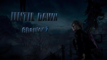 Until Dawn - Chapter 7 (Full Walkthrough)
