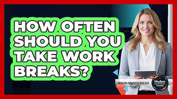 How Often Should You Take Work Breaks?