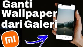 cara mengganti wallpaper hp xiaomi dari galeri singkat padat dan jelas