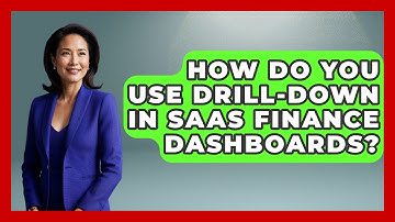 How Do You Use Drill-down In SaaS Finance Dashboards? - All About SaaS Finance
