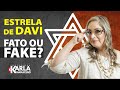 Estrela de DAVI. Fato ou FAKE?