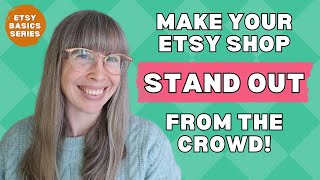 Branding Basics - how to make your Etsy shop STAND OUT  | ETSY BASICS SERIES