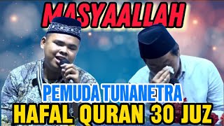 PEMUDA TUNA NETRA HAFAL QUR'AN 30 JUZ KH ANWAR ZAHID TERBARU 2025