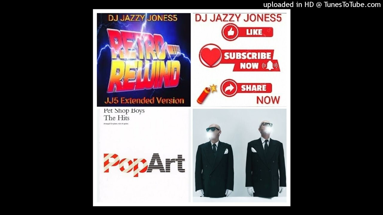 PET SHOP BOYS-LOVE COMES QUICKLY (The JJ5 EXTENDED VERSION) by VIRTUAL DJ JAZZY JONES5