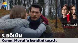 Yuvamdaki Düşman 5. Bölüm | Ceren, Murat'a kendini taşıttı