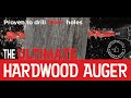The ultimate hardwood auger