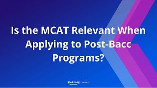 Is the MCAT Relevant When Applying to Post-Bacc Programs?