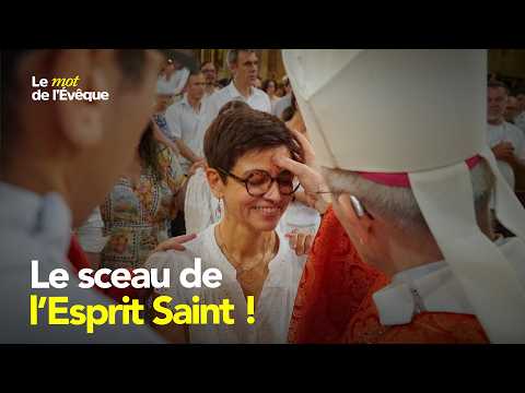 The Seal of the Holy Spirit! | Bishop Fonlupt | A Word from the Bishop