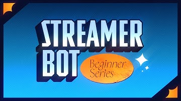 Introducing the Streamerbot Beginner Series (coming soon)