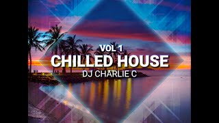 Chilled House Vol 1 -  DJ Charlie C 2023