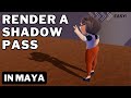 Rendering a shadow pass in maya