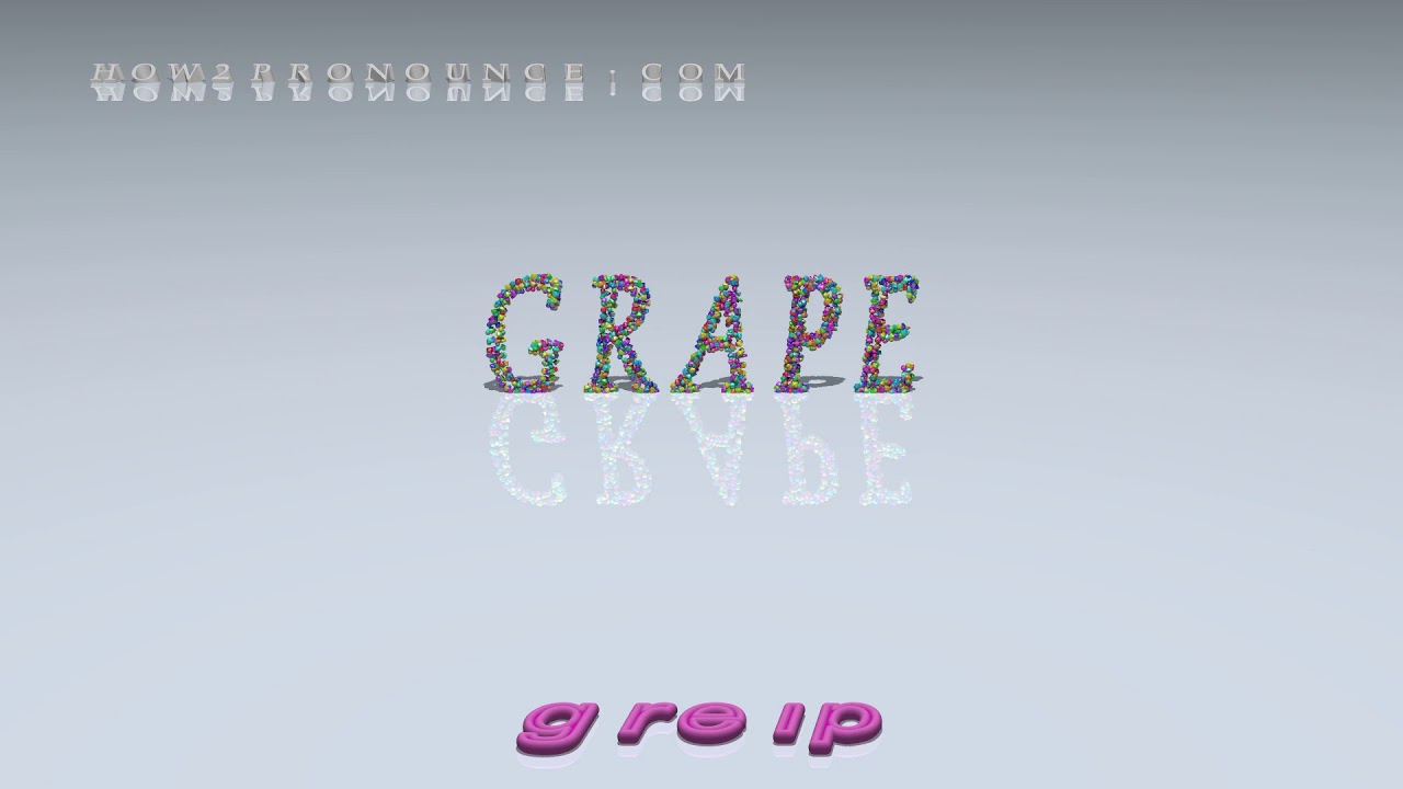 grape pronunciation + Examples in sentences and phrases YouTube