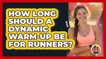 How Long Should A Dynamic Warm-up Be For Runners? - All Sorts Of Running