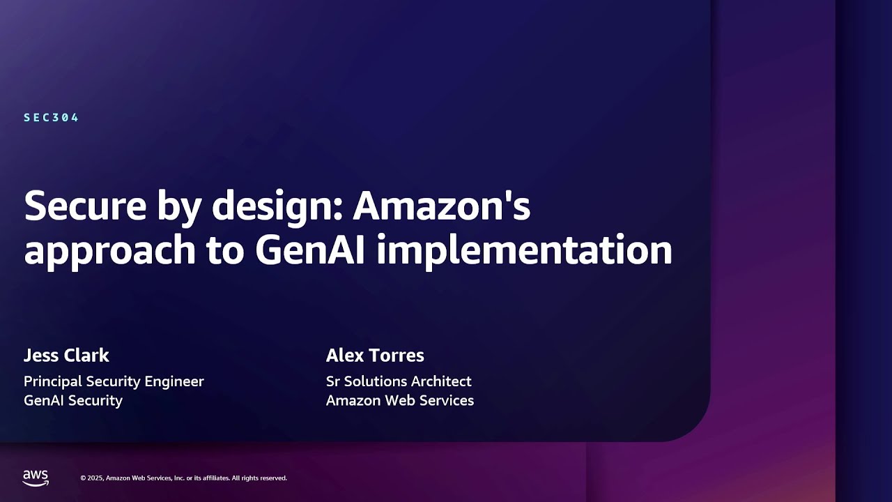 AWS re:Inforce 2025 - Secure by design: How Amazon.com approaches GenAI implementations (SEC304)