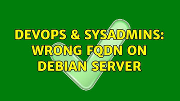 DevOps & SysAdmins: Wrong FQDN on Debian server