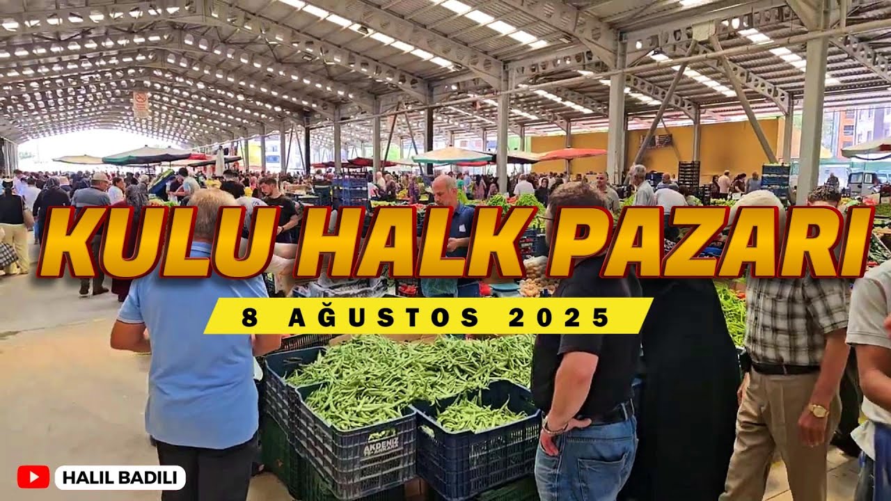 KULU HALK PAZARI BUGÜN SAKİN, 8 AĞUSTOS 2025