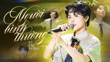 Người Bình Thường - Vũ Cát Tường (Bản Đẹp 4K) | Live Band #RiverFlowsInYouShow