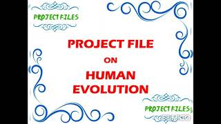 Project File on Human Evolution
