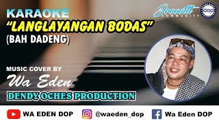 KARAOKE LANGLAYANGAN BODAS - BAH DADENG │ MUSIC COVER BY WA EDEN