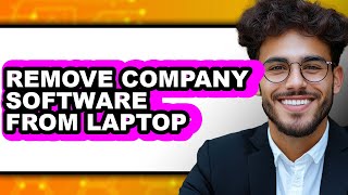 Celebrity How to Remove Company Software from Laptop - Full Guide Profile