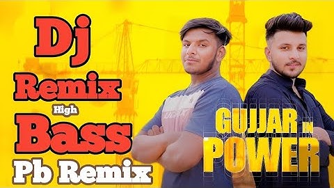 GUJJAR in POWER | Dj Remix  | High Bass | Pb Remix | Gujjar song | Gujjar in Power