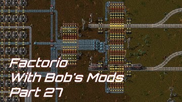 Factorio with Bobs Mods part 27
