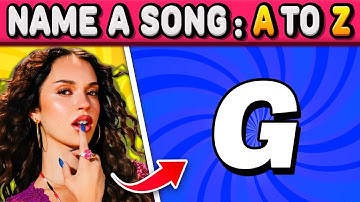 NAME A SONG: A TO Z 🤯 | SONG ASSOCIATION QUIZ 🔥 Music Quiz 2025